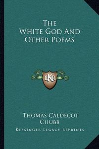 Cover image for The White God and Other Poems