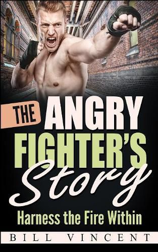 Cover image for The Angry Fighter's Story: Harness the Fire Within