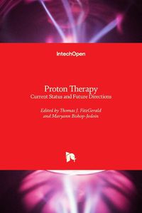 Cover image for Proton Therapy: Current Status and Future Directions