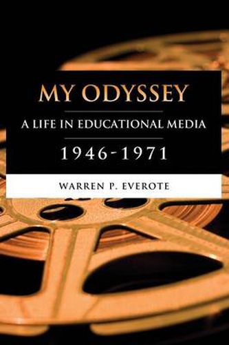 Cover image for My Odyssey: A Life in Educational Media 1946-1971