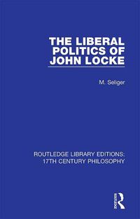 Cover image for The Liberal Politics of John Locke