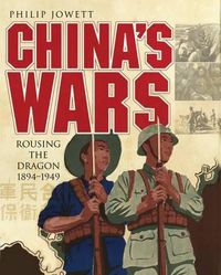 Cover image for China's Wars: Rousing the Dragon 1894-1949