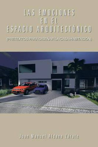 Cover image for Las Emociones En El Espacio Arquitectonico: (Pretextos Para Disenar La Casa Habitacion)