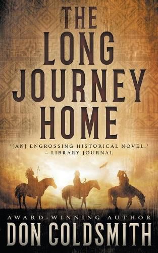 Cover image for The Long Journey Home: An Authentic Western Novel