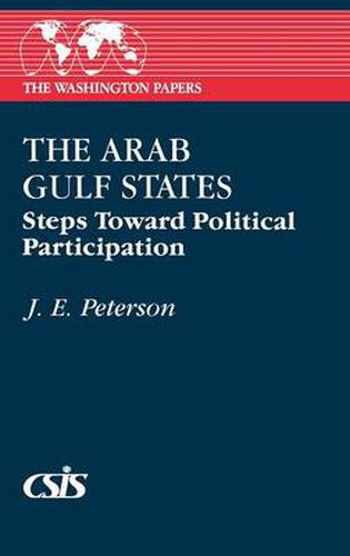 Cover image for The Arab Gulf States: Steps Toward Political Participation