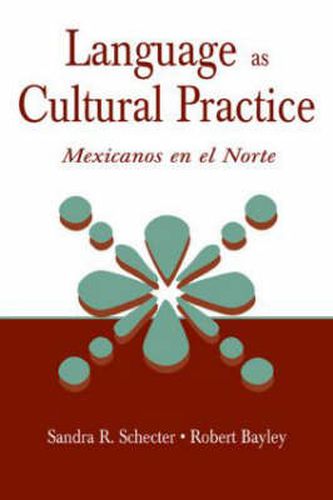 Cover image for Language as Cultural Practice: Mexicanos en el Norte