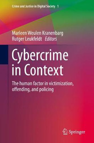 Cover image for Cybercrime in Context: The human factor in victimization, offending, and policing