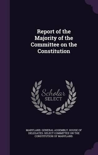 Cover image for Report of the Majority of the Committee on the Constitution