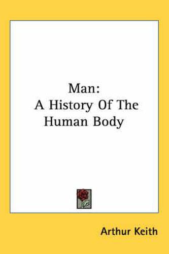 Cover image for Man: A History of the Human Body