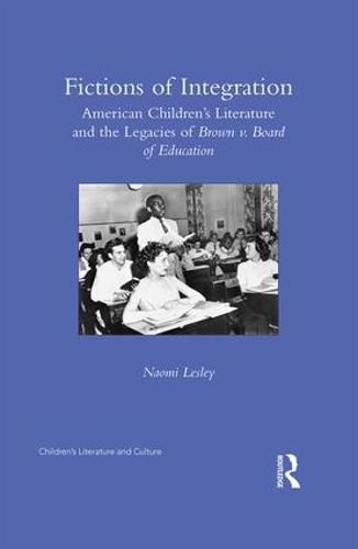 Cover image for Fictions of Integration: American Children's Literature and the Legacies of Brown v. Board of Education