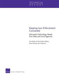 Cover image for Keeping Law Enforcement Connected: Information Technology Needs from State and Local Agencies