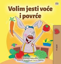 Cover image for I Love to Eat Fruits and Vegetables (Croatian Children's Book)