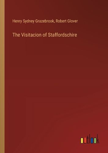 Cover image for The Visitacion of Staffordschire