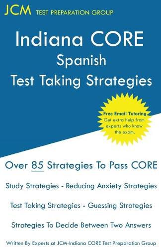 Cover image for Indiana CORE Spanish - Test Taking Strategies: Indiana CORE 059 Exam - Free Online Tutoring