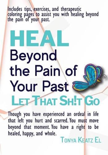 Cover image for HEAL Beyond the Pain of Your Past: Let That Sh!t Go