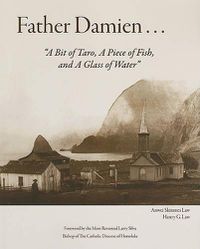Cover image for Father Damien: A Bit of Taro, a Piece of Fish, and a Glass of Water