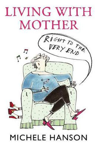 Cover image for Living With Mother - Right To The Very End