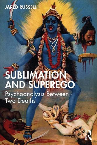 Cover image for Sublimation and Superego: Psychoanalysis Between Two Deaths