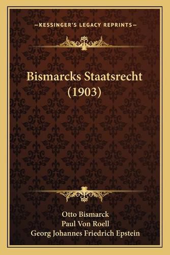 Cover image for Bismarcks Staatsrecht (1903)