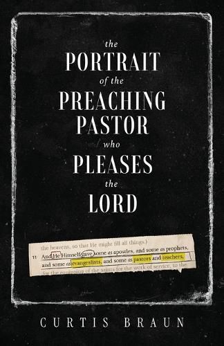Cover image for The Portrait of the Preaching Pastor who Pleases the Lord