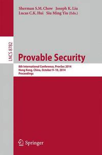 Cover image for Provable Security: 8th International Conference, ProvSec 2014, Hong Kong, China, October 9-10, 2014. Proceedings