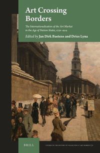 Cover image for Art Crossing Borders: The Internationalisation of the Art Market in the Age of Nation States, 1750-1914