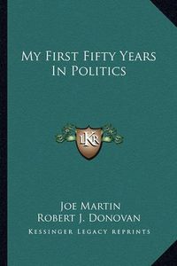 Cover image for My First Fifty Years in Politics