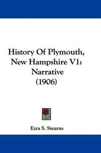 Cover image for History of Plymouth, New Hampshire V1: Narrative (1906)