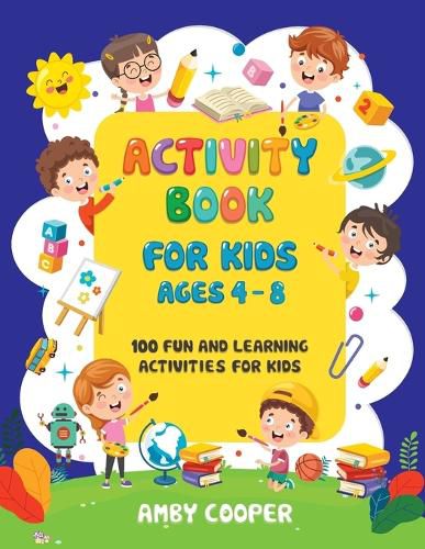 Cover image for Activity Book for Kids Ages 4-8: 100 Fun and Learning Activities for Kids: Coloring - Mazes - Dot to Dot