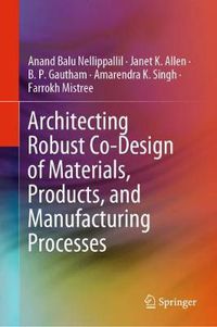 Cover image for Architecting Robust Co-Design of Materials, Products, and Manufacturing Processes