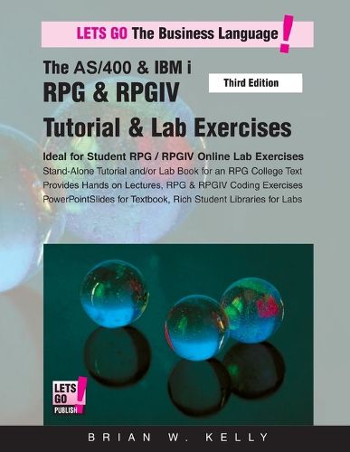 Cover image for The AS/400 & IBM i RPG & RPGIV Tutorial & Lab Exercises Third Edition: Stand Alone Tutorial & Lab Book for College or Corporate Courses