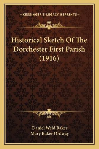 Historical Sketch of the Dorchester First Parish (1916)