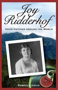 Cover image for Joy Ridderhof: Voice Catcher Around the World