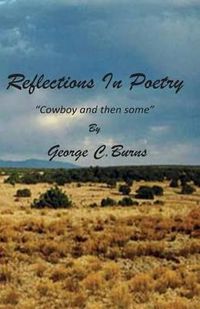 Cover image for REFLECTIONS IN POETRY -- Cowboy And Then Some: REFLECTIONS IN POETRY -- Cowboy And Then Some