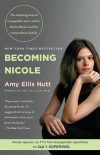 Cover image for Becoming Nicole: The inspiring story of transgender actor-activist Nicole Maines and her extraordinary family