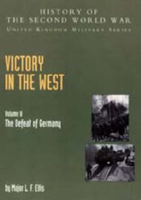 Cover image for Victory in the West: The Defeat of Germany, Official Campaign History