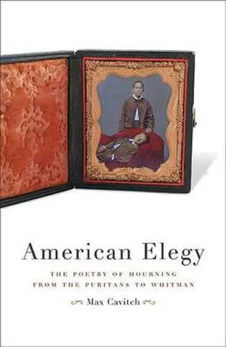 Cover image for American Elegy: The Poetry of Mourning from the Puritans to Whitman