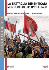 Cover image for La battaglia dimenticata: Monte Celio, 12 aprile 1498