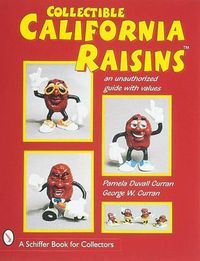 Cover image for Collectible California Raisins: An Unauthorized Guide, with Values