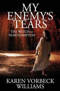 Cover image for My Enemy's Tears: The Witch of Northampton