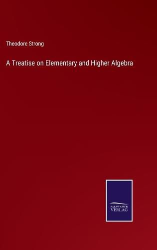 Cover image for A Treatise on Elementary and Higher Algebra