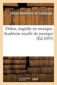 Cover image for Didon, Tragedie En Musique. Academie Royalle de Musique