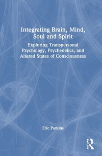 Cover image for Integrating Brain, Mind, Soul and Spirit