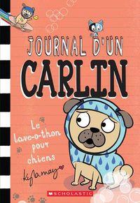 Cover image for Journal d'Un Carlin: No 3 - Le Lave-O-Thon Pour Chiens