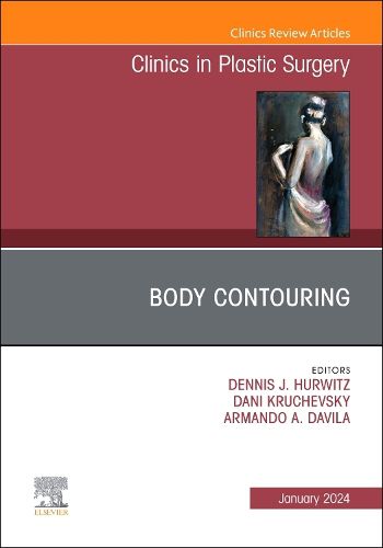 Cover image for Body Contouring, An Issue of Clinics in Plastic Surgery: Volume 51-1