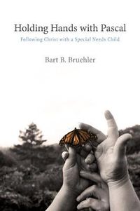 Cover image for Holding Hands with Pascal: Following Christ with a Special Needs Child