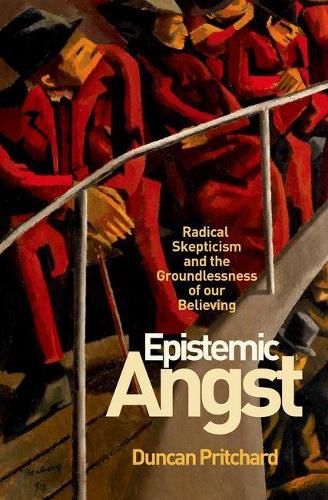 Cover image for Epistemic Angst: Radical Skepticism and the Groundlessness of Our Believing