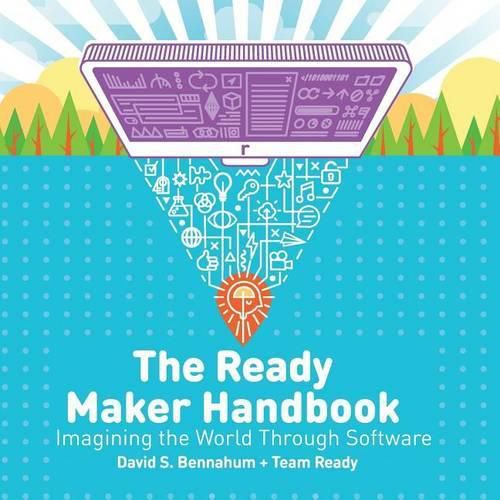 Cover image for The Ready Maker Handbook: Imagining the World Through Software