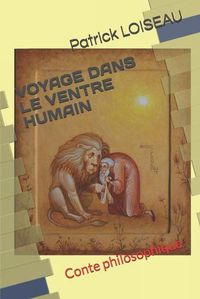 Cover image for Voyage Dans Le Ventre Humain: Conte philosophique