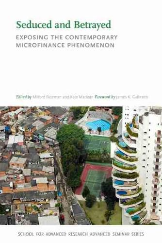 Seduced and Betrayed: Exposing the Contemporary Microfinance Phenomenon